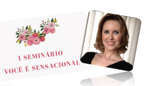 SEMINÁRIO VOCÊ É SENSACIONAL: Evento será nesta sexta-feira, às 18hs30min