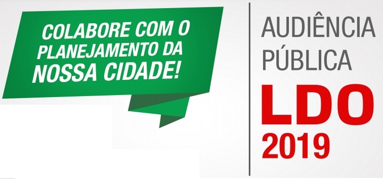 AUDIÊNCIA PÚBLICA: Edital altera a data da Apresentação e discussão das Diretrizes Orçamentárias/2019 para elaboração do Orçamento do Município para dia 10, segunda-feira, às 15hs.