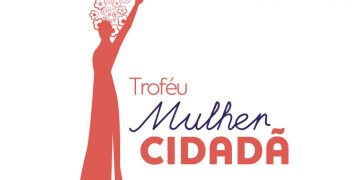TROFÉU MULHER CDADÃ: Entrega das honrarias será na quarta-feira, dia 17, às 18h30.