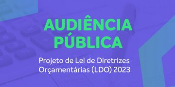 AUDIÊNCIA PÚBLICA: Debate e discussão da Lei de Diretrizes Orçamentárias 2023 será segunda-feira, 29/08, às 17h.
